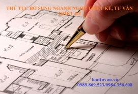 Thủ tục bổ sung ngành nghề thiết kế, tư vấn thiết kế xây dựng