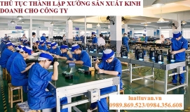 Thủ tục thành lập xưởng sản xuất kinh doanh cho công ty