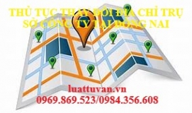 Thủ tục thay đổi địa chỉ trụ sỏ công ty tại Đồng Nai