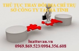 Thủ tục thay đổi địa chỉ trụ sở công ty tại Hà Tĩnh