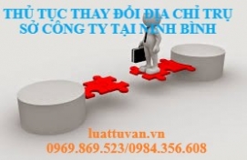 Thủ tục thay đổi địa chỉ trụ sở công ty tại Ninh Bình