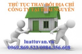 Thủ tục thay đổi địa chỉ trụ sở công ty tại Thái Nguyên