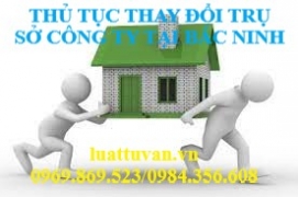 Thủ tục thay đổi địa chỉ công ty tại Bắc Ninh