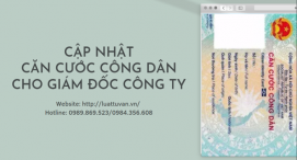 Cập nhật căn cước công dân cho Giám đốc công ty tại Ninh Bình