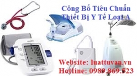 Thủ tục công bố tiêu chuẩn trang thiết bị y tế loại A