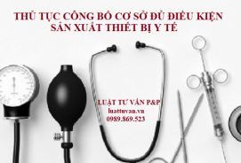 Thủ tục công bố cơ sở đủ điều kiện sản xuất thiết bị y tế