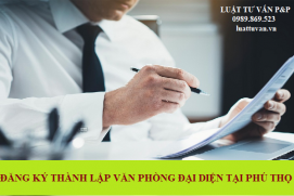 Đăng ký thành lập văn phòng đại diện tại Phú Thọ