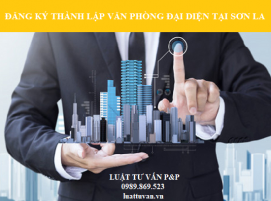 Đăng ký lập văn phòng đại diện tại Sơn La