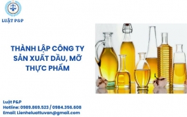 Thành lập công ty sản xuất dầu, mỡ thực phẩm