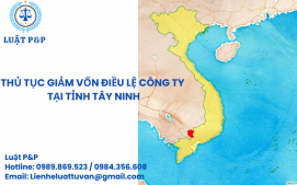 Thủ tục giảm vốn điều lệ cho công ty tại Tỉnh Tây Ninh