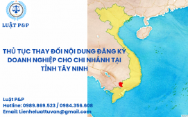 Thủ tục thay đổi nội dung đăng ký doanh nghiệp cho chi nhánh trong công ty tại tỉnh Tây Ninh