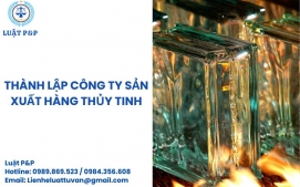 Thành lập công ty sản xuất hàng thủy tinh