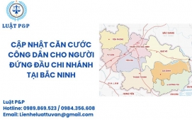 Cập nhật căn cước công dân cho người đứng đầu chi nhánh tại Bắc Ninh