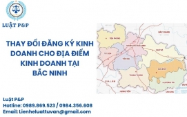 Thay đổi đăng ký kinh doanh cho địa điểm kinh doanh tại Bắc Ninh