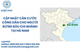 Cập nhật căn cước công dân cho người đứng đầu chi nhánh tại Hà Nam