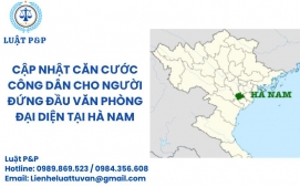 Cập nhật căn cước công dân cho người đứng đầu văn phòng đại diện tại Hà Nam