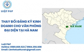 Thay đổi đăng ký kinh doanh cho văn phòng đại diện tại Hà Nam