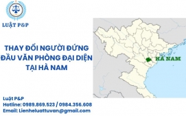 Thay đổi người đứng đầu văn phòng đại diện tại Hà Nam