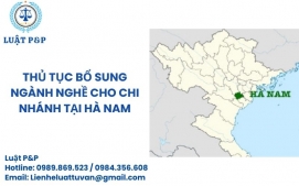 Thủ tục bổ sung ngành nghề cho chi nhánh tại Hà Nam