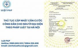 Thủ tục cập nhật căn cước công dân cho người đại diện theo pháp luật tại Hà Nội