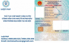 Cập nhật căn cước công dân cho người đứng đầu văn phòng đại diện tại Hà Nội