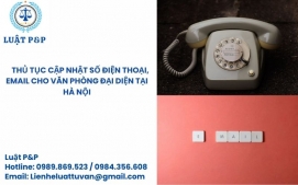 Thủ tục cập nhật số điện thoại, email cho văn phòng đại diện tại Hà Nội