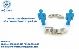 Thủ tục chuyển nhượng vốn trong công ty tại Hà Nội