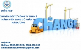 Chuyển đổi từ công ty TNHH 2 thành viên sang cổ phần tại Hải Dương