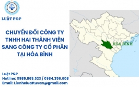 Chuyển đổi công ty TNHH hai thành viên sang công ty cổ phần tại Hòa Bình