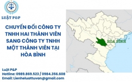 Chuyển đổi công ty TNHH hai thành viên sang công ty TNHH một thành viên tại Hòa Bình