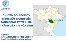 Chuyển đổi công ty TNHH một thành viên sang công ty TNHH hai thành viên tại Hòa Bình