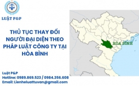 Thủ tục thay đổi người đại diện theo pháp luật công ty tại Hòa Bình