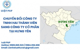 Chuyển đổi công ty TNHH hai thành viên sang công ty cổ phần tại Hưng Yên