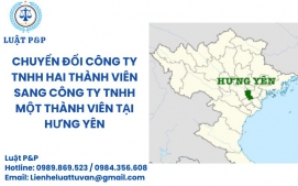 Chuyển đổi công ty TNHH hai thành viên sang công ty TNHH một thành viên tại Hưng Yên