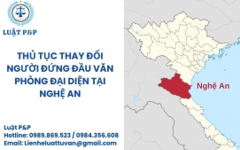 Thủ tục thay đổi người đứng đầu văn phòng đại diện tại Nghệ An