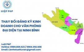 Thay đổi đăng ký kinh doanh cho văn phòng đại diện tại Ninh Bình