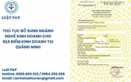 Thủ tục bổ sung ngành nghề kinh doanh cho địa điểm kinh doanh tại Quảng Ninh