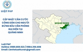 Cập nhật căn cước công dân cho người đứng đầu văn phòng đại diện tại Quảng Ninh