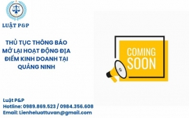 Thủ tục thông báo mở lại hoạt động địa điểm kinh doanh tại Quảng Ninh