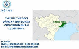 Thủ tục thay đổi đăng ký kinh doanh cho chi nhánh tại Quảng Ninh