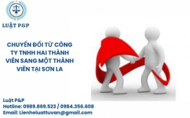 Chuyển đổi từ công ty TNHH hai thành viên sang một thành viên tại Sơn La