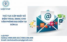 Thủ tục cập nhật số điện thoại, email cho văn phòng đại diện tại Sơn La