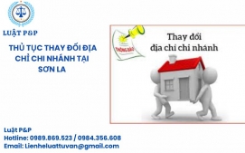 Thủ tục thay đổi địa chỉ chi nhánh tại Sơn La