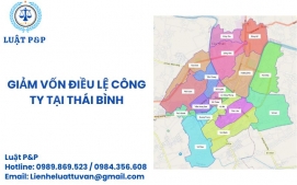 Giảm vốn điều lệ công ty tại Thái Bình