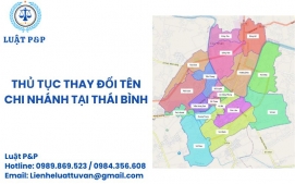 Thủ tục thay đổi tên chi nhánh tại Thái Bình