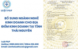 Bổ sung ngành nghề kinh doanh cho địa điểm kinh doanh tại Thái Nguyên