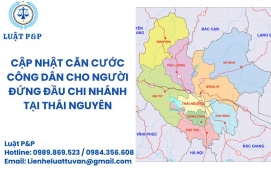 Cập nhật căn cước công dân cho người đứng đầu chi nhánh tại Thái Nguyên