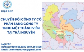 Chuyển đổi công ty cổ phần sang công ty TNHH một thành viên tại Thái Nguyên