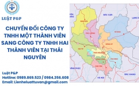 Chuyển đổi công ty TNHH một thành viên sang công ty TNHH hai thành viên tại Thái Nguyên