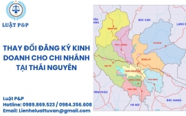 Thay đổi đăng ký kinh doanh cho chi nhánh tại Thái Nguyên